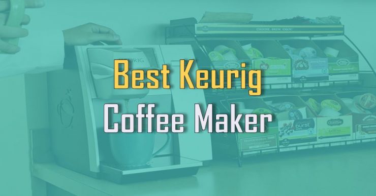 Best Keurig Coffee Maker