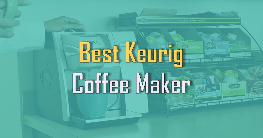 Best Keurig Coffee Maker