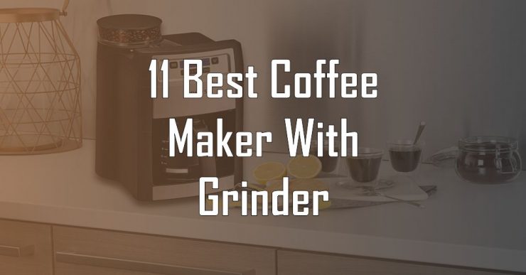 Best Coffee Maker with Grinder