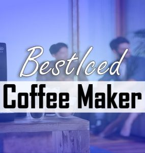 Best Iced Coffee Maker
