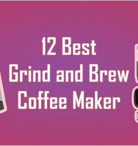 Best Grind and Brew Coffee Maker