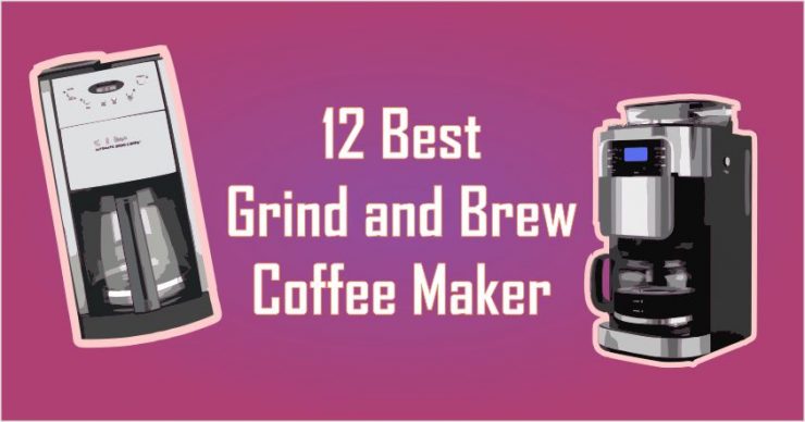 Best Grind and Brew Coffee Maker