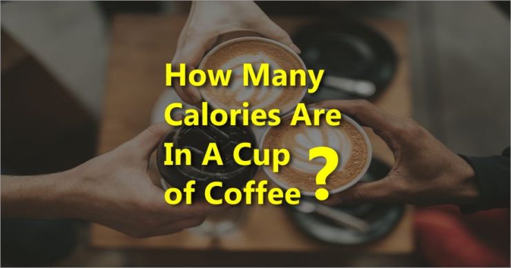 How Many Calories Are in a Cup of Coffee