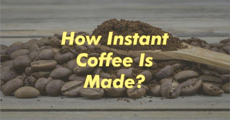 How Instant Coffee is Made