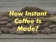 How Instant Coffee is Made