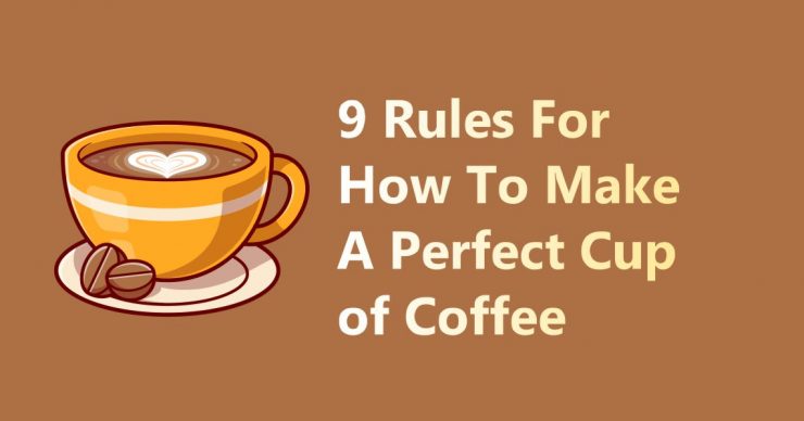 How to Make a Perfect Cup of Coffee