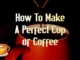 How to Make a Perfect Cup of Coffee