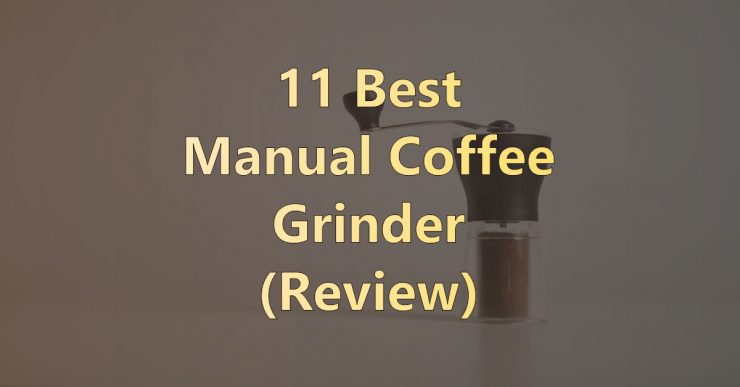 Best Manual Coffee Grinder