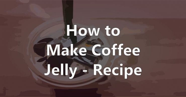 How to make Coffee Jelly