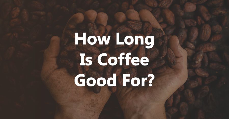 how long is coffee good for