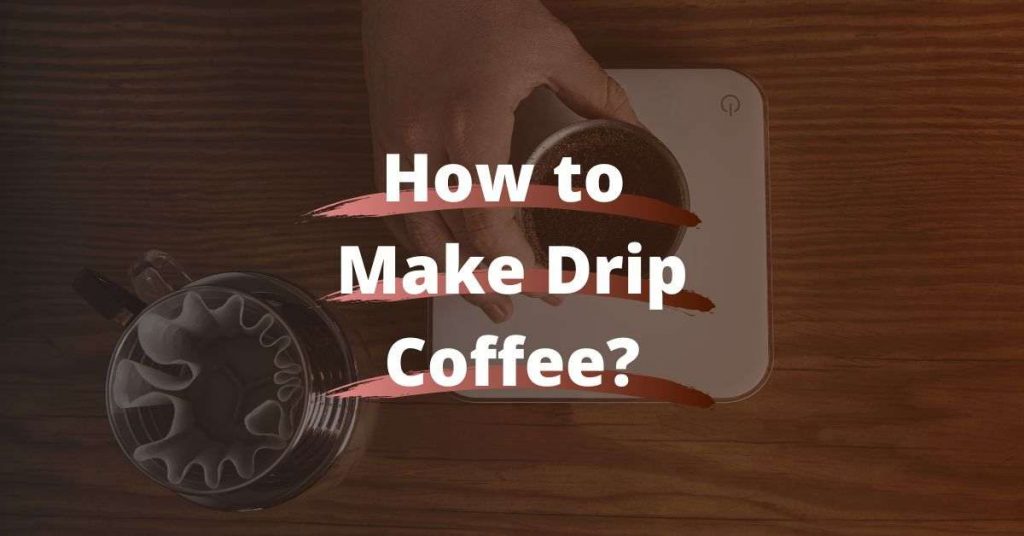 How to make Drip Coffee