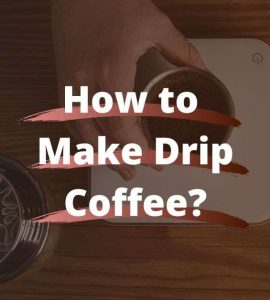 How to make Drip Coffee