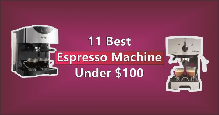Best Espresso Machine under 100