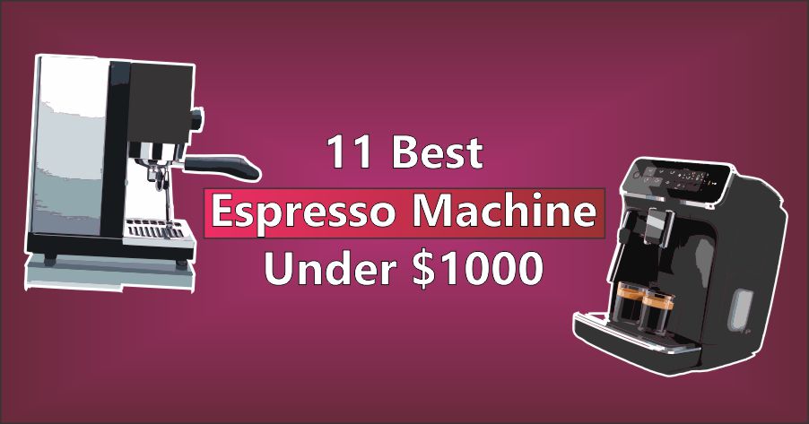 Best Espresso Machine under 1000