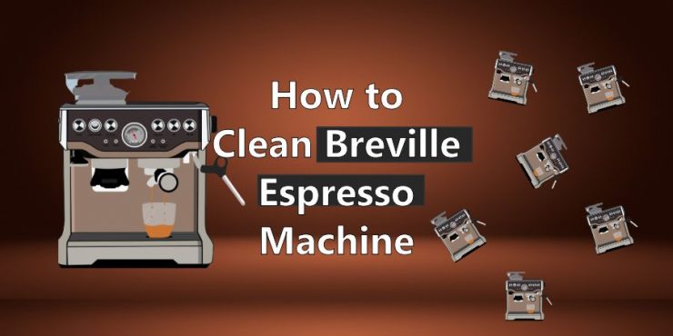 How to Clean Breville Espresso Machine