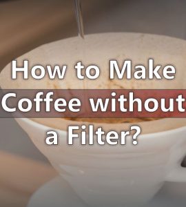 How to Make Coffee without a Filter