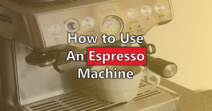 How to use an Espresso Machine