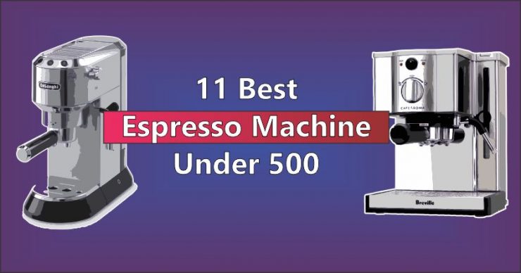 Best Espresso Machine under 500