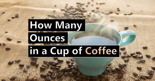 How Many Ounces in a Cup of Coffee