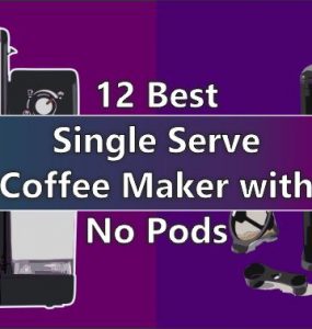 Best Single Serve Coffee Maker with No Pods