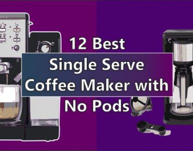 Best Single Serve Coffee Maker with No Pods