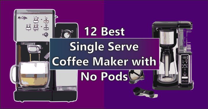 Best Single Serve Coffee Maker with No Pods