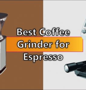 Best Coffee Grinder for Espresso