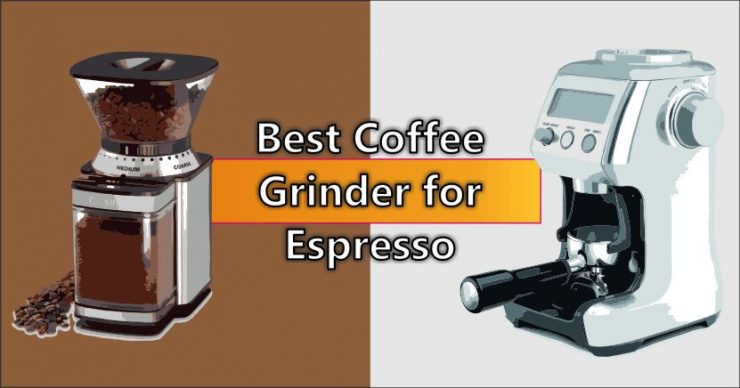 Best Coffee Grinder for Espresso