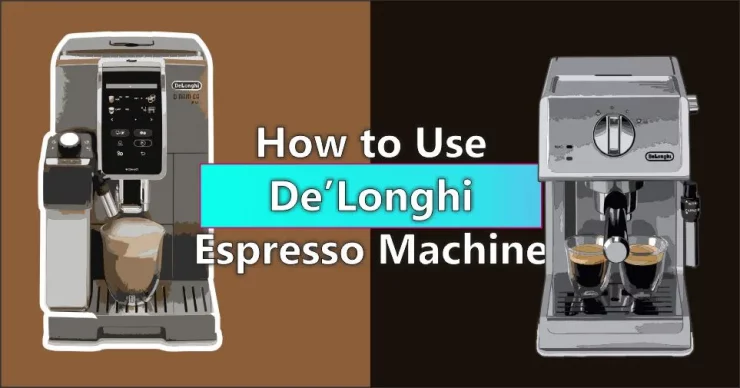 How to use DeLonghi Espresso Machine