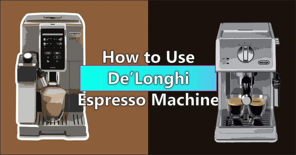 How to use DeLonghi Espresso Machine