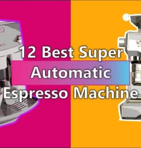 Best Super Automatic Espresso Machine