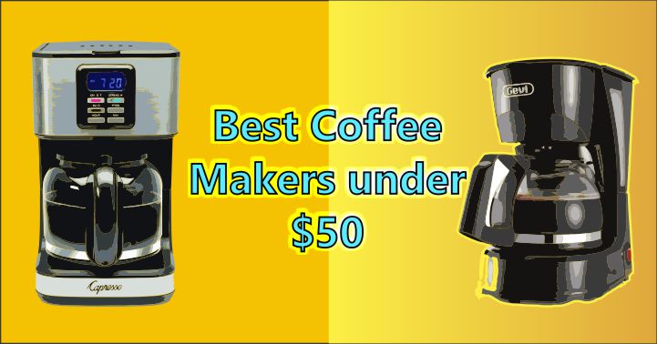 Best Coffee Makers Under 50