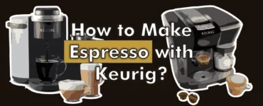 How to Make Espresso with Keurig