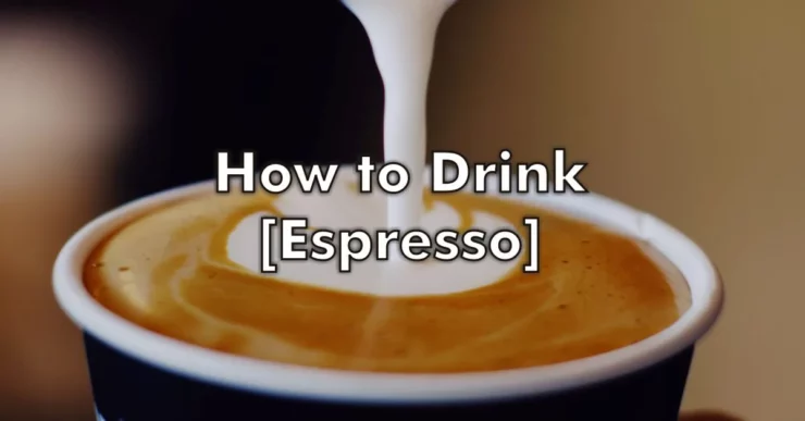 How to Drink Espresso