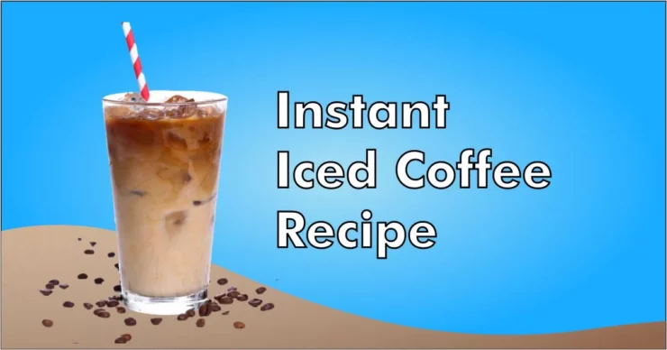 Instant Iced Coffee Recipe