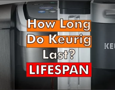 How Long Do Keurigs Last