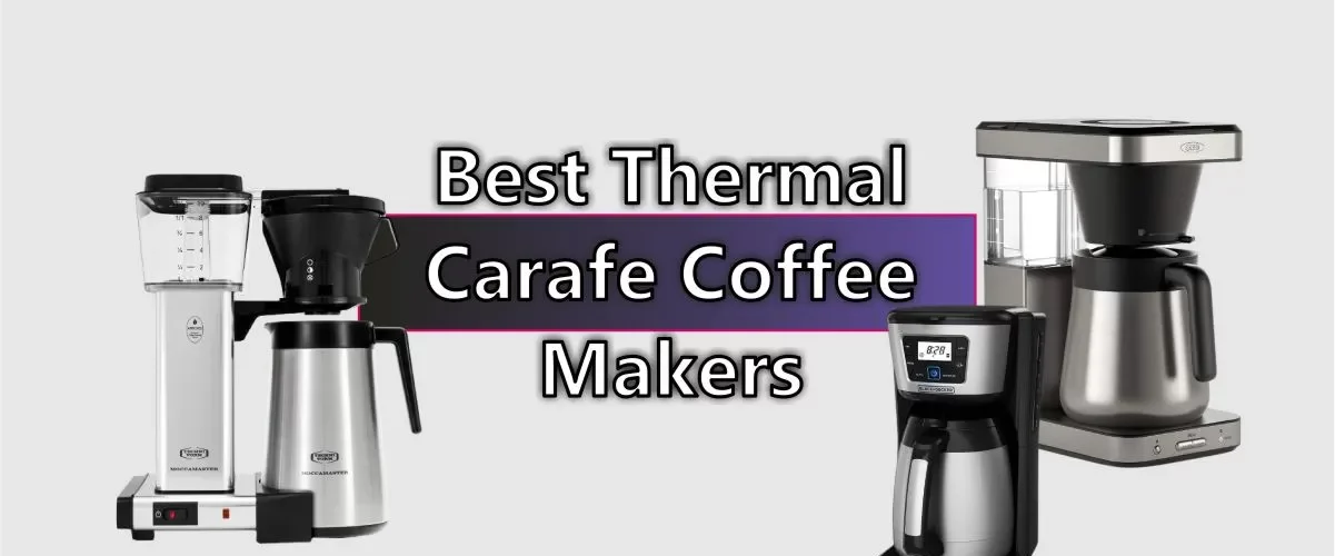Best Thermal Carafe Coffee Makers