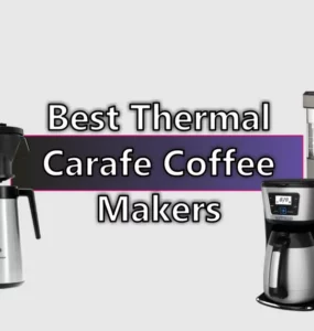 Best Thermal Carafe Coffee Makers
