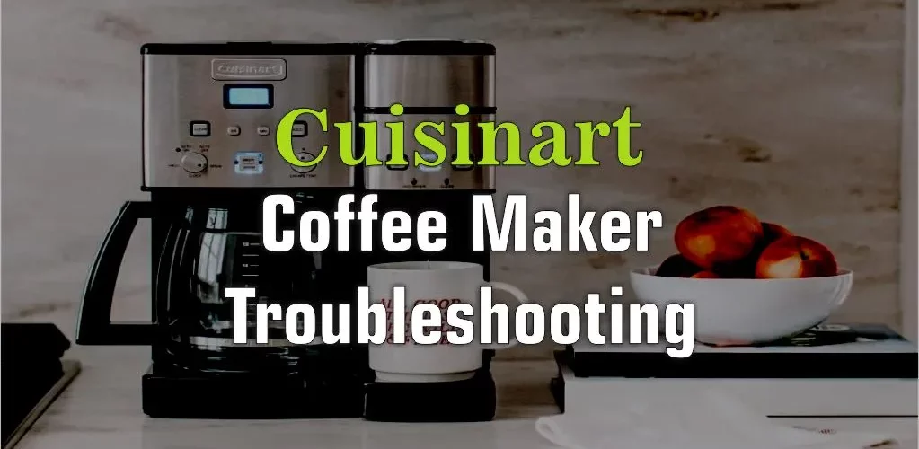 Cuisinart Coffee Maker Troubleshooting