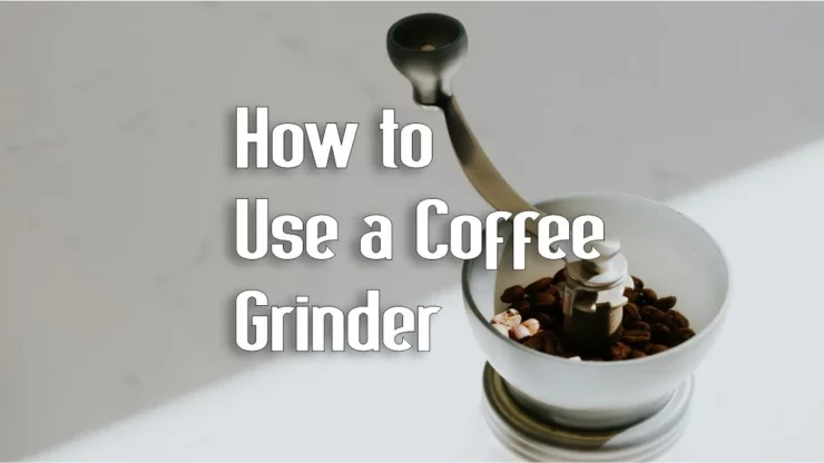 How to use a Coffee Grinder