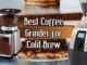 Best Coffee Grinder for Cold Brew