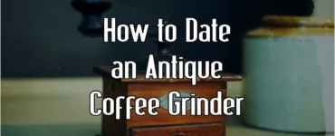 How to Date an Antique Coffee Grinder