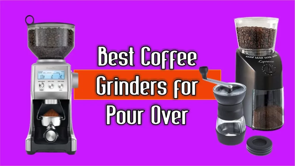 Best Coffee Grinder for Pour Over