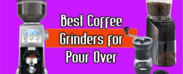Best Coffee Grinder for Pour Over