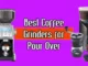 Best Coffee Grinder for Pour Over