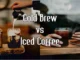 Cold Brew vs Iced Coffee